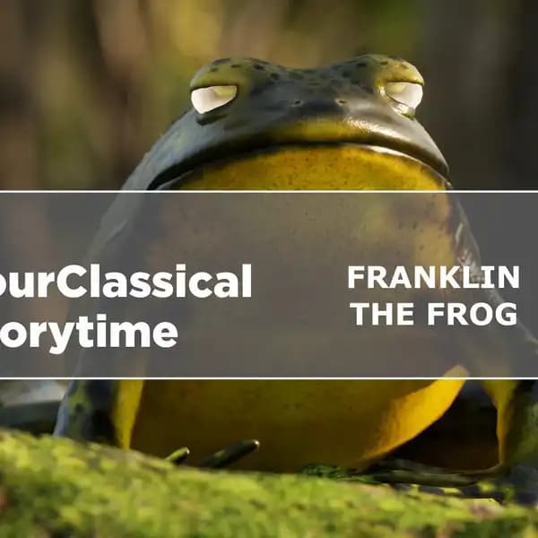 YourClassical Storytime: Franklin the Frog