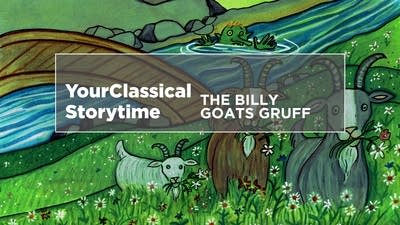 YourClassical Storytime - The Three Billy Goats Gruff