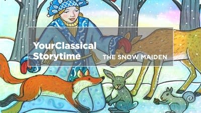 YourClassical Storytime: The Snow Maiden